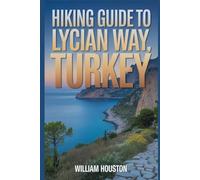 Hiking Guide to Lycian way, Turkey: A Hiker's Guide to Self-Discovery. (My Hiking Adventures)