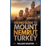 Hiking Guide to Mount Nemrut, Turkey: A Hiker's Guide to Self-Discovery. (My Hiking Adventures)