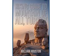 Hiking Guide to Mountain of Ali, Turkey: A Handbook for a Rewarding Hiking Experience. (My Hiking Adventures)