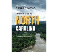 Hiking Guide To North Carolina: Explore, Exercise, and Enjoy the Outdoors! (Top Hiking Destinations and Trails)