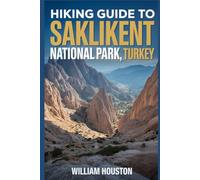 Hiking Guide to Saklikent National Park, Turkey: A Hiker's Guide to Self-Discovery. (My Hiking Adventures)