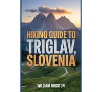Hiking Guide to Triglav, Slovenia: A Hiker's Guide to Self-Discovery. (My Hiking Adventures)