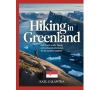 HIKING IN GREENLAND: EPIC ARCTIC TRAILS, FJORDS, AND ICEBOUND ADVENTURES FOR THE MODERN EXPLORER