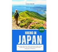 Hiking in Japan 2026: Day Hikes, Regional Trails, National Parks, Scenic Landscapes, and Outdoor Adventures from Hokkaido to Okinawa