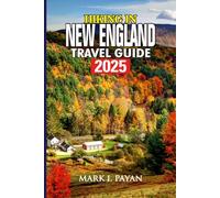 Hiking in New England Travel Guide 2025: Top Trails, Coastal Walks & Mountain Adventures with Itineraries, Foliage Routes, Family-Friendly Picks & Safety Tips for Every Season