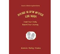 Hiking In New Mexico Log Book: Track Your Trails. Record Your Journey.