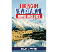 Hiking in New Zealand Travel Guide 2026: Discover Hidden Trails, Multi-Day Treks, Day Hikes, Eco-Adventures, Local Wildlife, Best Months to Visit, Budget Advice & Expert Planning Tools