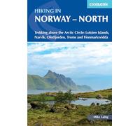 Hiking in Norway - North: Trekking above the Arctic Circle: Lofoten Islands, Narvik, Ofotfjorden, Troms and Finnmarksvidda (Cicerone Multi-day Hiking Guides)