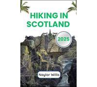 Hiking in Scotland 2025: Trekking Through History, Nature, and Untamed Land