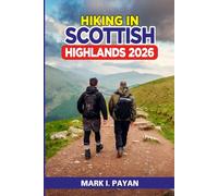 Hiking in Scottish Highlands 2026: Safe Routes, Real Itineraries & Weather-Proof Strategies for Glen Coe, Isle of Skye & Beyond