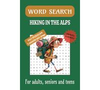 Hiking in the Alps word search book: A Hiking Themed Word Find Puzzle for Adults, Seniors and Teens