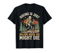 Hiking Is Just Walking Where You Might Die Naturaleza Camiseta