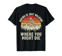 Hiking Is Just Walking Where You Might Die Naturaleza Camiseta