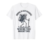 Hiking Is Just Walking Where You Might Die Naturaleza Camiseta