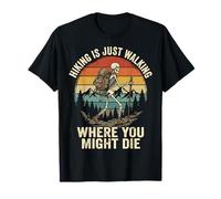 Hiking Is Just Walking Where You Might Die Naturaleza Camiseta