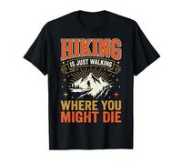 Hiking Is Just Walking Where You Might Die Naturaleza Camiseta