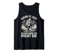 Hiking Is Just Walking Where You Might Die Naturaleza Camiseta sin Mangas