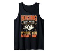 Hiking Is Just Walking Where You Might Die Naturaleza Camiseta sin Mangas