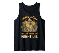 Hiking Is Just Walking Where You Might Die Naturaleza Camiseta sin Mangas