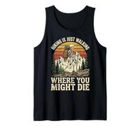 Hiking Is Just Walking Where You Might Die Naturaleza Camiseta sin Mangas