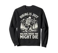Hiking Is Just Walking Where You Might Die Naturaleza Sudadera