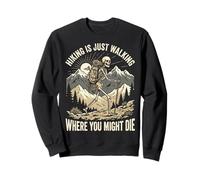 Hiking Is Just Walking Where You Might Die Naturaleza Sudadera
