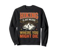 Hiking Is Just Walking Where You Might Die Naturaleza Sudadera