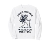 Hiking Is Just Walking Where You Might Die Naturaleza Sudadera