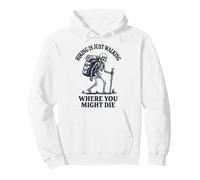 Hiking Is Just Walking Where You Might Die Naturaleza Sudadera con Capucha