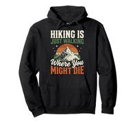Hiking Is Just Walking Where You Might Die Naturaleza Sudadera con Capucha