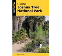 Hiking Joshua Tree National Park: 38 Day and Overnight Hikes (Regional Hiking)