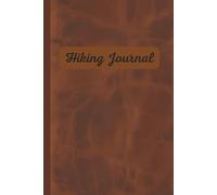 Hiking Journal: A Notebook for Planning Trips, Tracking Trails, Terrain, Wildlife, and Unforgettable Adventures | 6x9in. | 50 Pages