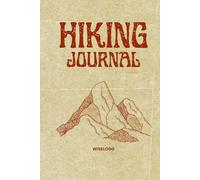 Hiking Journal: A Trail Logbook for Nature Lovers, Outdoor Adventures & Mountain Memories (WISELOGG Hiking Logbooks)
