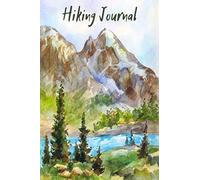Hiking Journal: Hikers Logbook Diary to Record your Hikes - Hiker's Trail Log Book Notebook with Prompts to Write in - Hiking Gift for Hikers Women Men & Kids