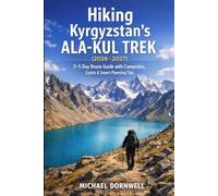 Hiking Kyrgyzstan’s Ala-Kul Trek (2026-2027): 3-5 Day Route Guide with Campsites, Costs & Smart Planning Tips