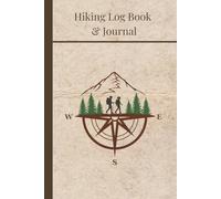 Hiking Log Book & Journal: Creating memorable experiences one entry at a Time