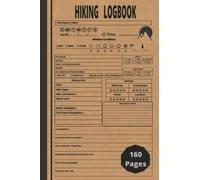 Hiking Logbook: 160 Pages Hiking Journal With Prompts To Write In, Trail Log Book, Hiker's Journal, Hiking Journal, Great Gift Idea for Hiker, Camper, Travelers / 6" x 9" Travel Size
