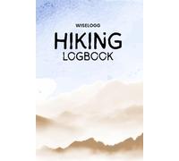 Hiking Logbook: Record Your Adventures | Trail Journal for Hikers, Trekkers, and Backpackers (WISELOGG Hiking Logbooks)