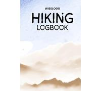 Hiking Logbook: Record Your Adventures | Trail Journal for Hikers, Trekkers, and Backpackers (WISELOGG Hiking Logbooks)