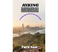 Hiking Mumbai: The Complete Guide to Trails, Fort Treks & Nature Escapes