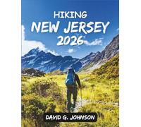HIKING NEW JERSEY 2026: Easy-to-Follow Trail Guides, Safety Tips, and Scenic Routes for Beginners, Families, and First-Time Hikers.
