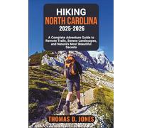 HIKING NORTH CAROLINA 2025-2026: A Complete Adventure Guide to Remote Trails, Serene Landscapes, and Nature’s Most Beautiful Secrets