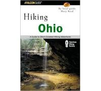 Hiking Ohio: A Guide To Ohio's Greatest Hiking Adventures 1st (first) edition Text Only