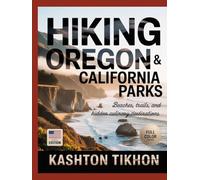 HIKING OREGON & CALIFORNIA COASTAL PARKS: BEACHES, TRAILS, AND HIDDEN CULINARY DESTINATIONS