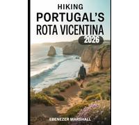 HIKING PORTUGAL'S ROTA VICENTINA 2026: Explore the Wild Beauty of the Alentejo and Algarve Coastline