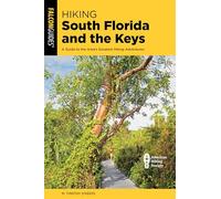 Hiking South Florida and the Keys: A Guide to the Area's Greatest Hiking Adventures (Regional Hiking)