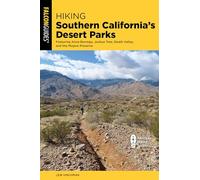 Hiking Southern California's Desert Parks: Featuring Anza-Borrego, Joshua Tree, Death Valley, and the Mojave Preserve (Regional Hiking)