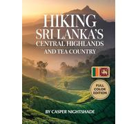 HIKING SRI LANKA’S CENTRAL HIGHLANDS AND TEA COUNTRY: SCENIC TRAILS, MISTY MOUNTAINS AND CULTURAL TREKS FOR ADVENTUROUS TRAVELERS