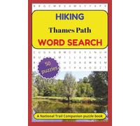 Hiking Thames Path Word Search: A journey along the scenic River Thames in 50 word search puzzles (Word search puzzles based on UK National Trails)