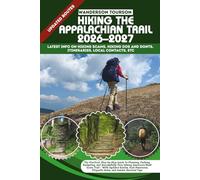 HIKING THE APPALACHIAN TRAIL 2026-2027: The Practical, Step-by-Step Guide to Planning, Packing, Budgeting, and Successfully Thru-Hiking America’s Most ... (World Careful Explorer Essential Series)